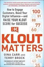 Klout Matters: How to Engage Customers, Boost Your Digital Influence--and Raise Your Klout Score for Success