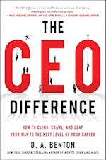 CEO Difference: How to Climb, Crawl, and Leap Your Way to the Next Level of Your Career