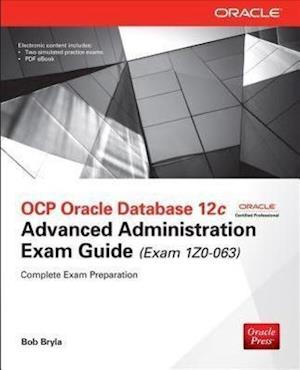 OCP Oracle Database 12c Advanced Administration Exam Guide (Exam 1Z0-063)