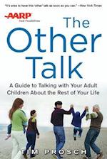 AARP The Other Talk: A Guide to Talking with Your Adult Children about the Rest of Your Life