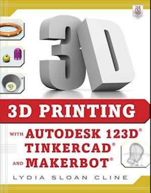 3D Printing with Autodesk 123D, Tinkercad, and MakerBot
