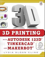 3D Printing with Autodesk 123D, Tinkercad, and MakerBot