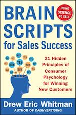 BrainScripts for Sales Success: 21 Hidden Principles of Consumer Psychology for Winning New Customers