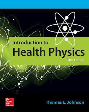 Johnson, T: Introduction to Health Physics, Fifth Edition
