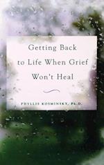 Getting Back to Life When Grief Won't Heal