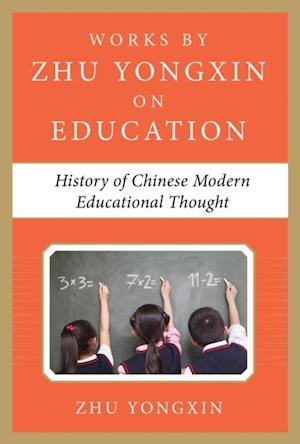 History of Chinese Contemporary Educational Thought (Works by Zhu Yongxin on Education Series)