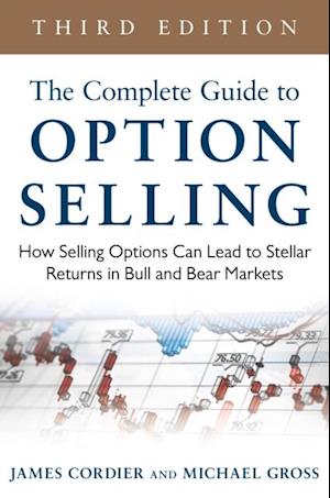 Complete Guide to Option Selling: How Selling Options Can Lead to Stellar Returns in Bull and Bear Markets, 3rd Edition