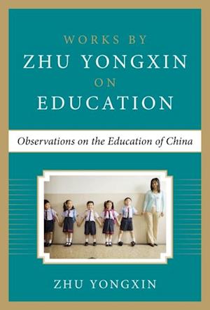 Observations on the Education of China (Works by Zhu Yongxin on Education Series)