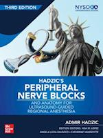 Hadzic's Peripheral Nerve Blocks and Anatomy for Ultrasound-Guided Regional Anesthesia, 3rd edition