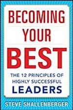 Becoming Your Best: The 12 Principles of Highly Successful Leaders