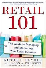 Retail 101: The Guide to Managing and Marketing Your Retail Business