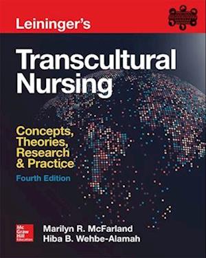 Leininger's Transcultural Nursing: Concepts, Theories, Research & Practice, Fourth Edition