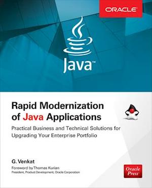 Rapid Modernization of Java Applications: Practical Business and Technical Solutions for Upgrading Your Enterprise Portfolio