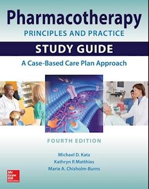 Pharmacotherapy Principles and Practice Study Guide, Fourth Edition