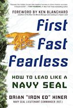 First, Fast, Fearless: How to Lead Like a Navy SEAL