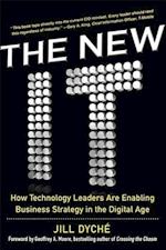 The New IT: How Technology Leaders are Enabling Business Strategy in the Digital Age