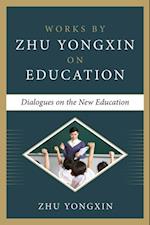 Dialogues on the New Education (Works by Zhu Yongxin on Education Series)