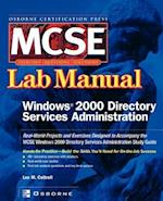 MCSE Windows 2000 Directory Services Administration: Lab Manual (Exam 70 217) 