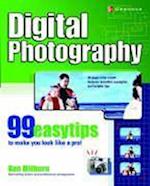 Milburn, K: Digital Photography: 99 Easy Tips To Make You Lo