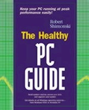 The Healthy PC: Preventive Care and Home Remedies for Your Computer