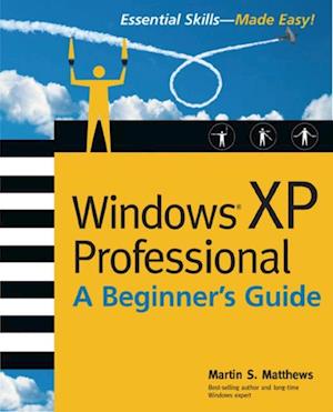 Windows (R) XP Professional: A Beginner's Guide