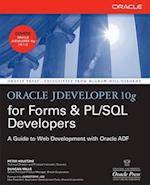 Oracle JDeveloper 10g for Forms & PL/SQL Developers: A Guide to Web Development with Oracle ADF