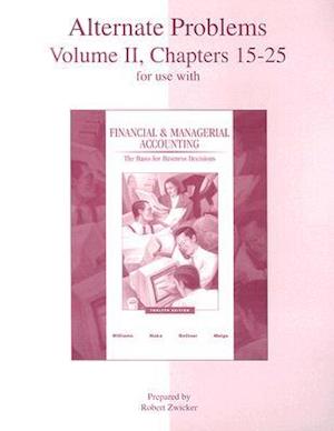 Alternate Problems, Volume II, Chapters 15-25 for Use with Financial & Managerial Accounting