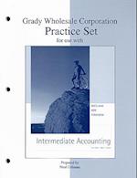 Grady Wholesale Corporation Practice Set for Use with Intermediate Accounting Third Edition