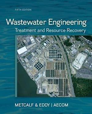 Wastewater Engineering: Treatment and Resource Recovery