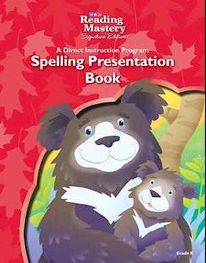 Reading Mastery Reading/Literature Strand Grade K, Spelling Presentation Book