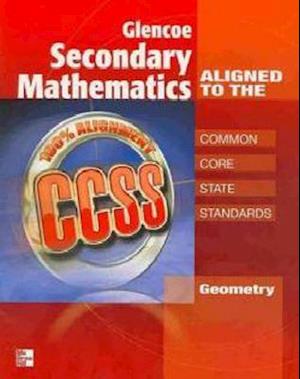 Glencoe Secondary Mathematics to the Common Core State Standards, Geometry