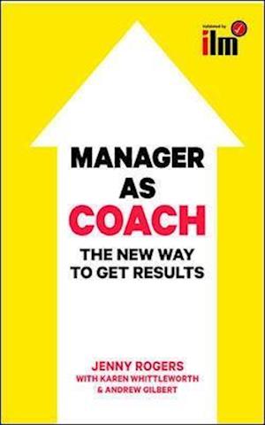 Manager as Coach: The New Way to Get Results