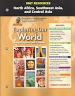 Exploring Our World, Unit Resources North Africa, Southwest Asia, and Central Asia