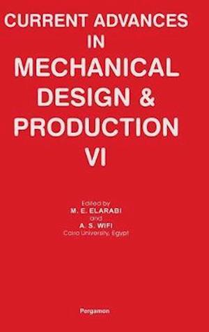 Current Advances in Mechanical Design and Production VI