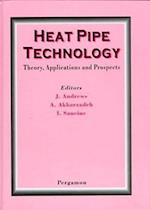 Heat Pipe Technology: Theory, Applications and Prospects