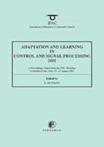 Adaptation and Learning in Control and Signal Processing 2001