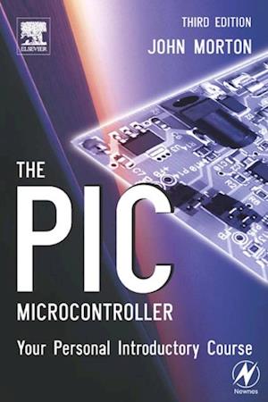 PIC Microcontroller: Your Personal Introductory Course