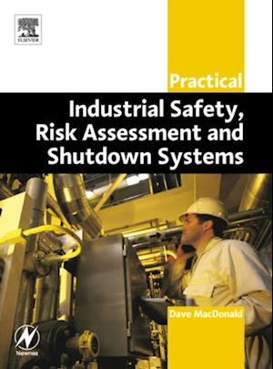 Practical Industrial Safety, Risk Assessment and Shutdown Systems
