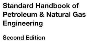 Standard Handbook of Petroleum and Natural Gas Engineering