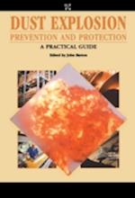 Dust Explosion Prevention and Protection: A Practical Guide