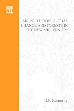 Air Pollution, Global Change and Forests in the New Millennium