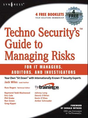 Techno Security's Guide to Managing Risks for IT Managers, Auditors, and Investigators