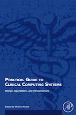 Practical Guide to Clinical Computing Systems