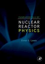 Fundamentals of Nuclear Reactor Physics