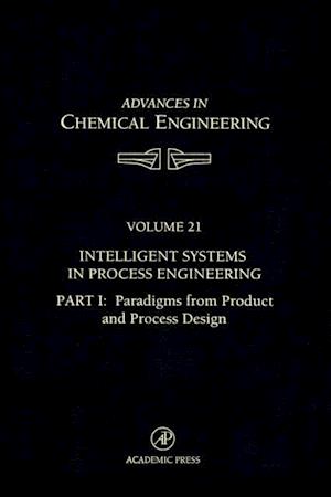 Intelligent Systems in Process Engineering, Part I: Paradigms from Product and Process Design