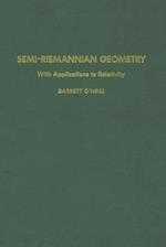 Semi-Riemannian Geometry With Applications to Relativity