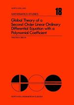 Global Theory of a Second Order Linear Ordinary Differential Equation with a Polynomial Coefficient