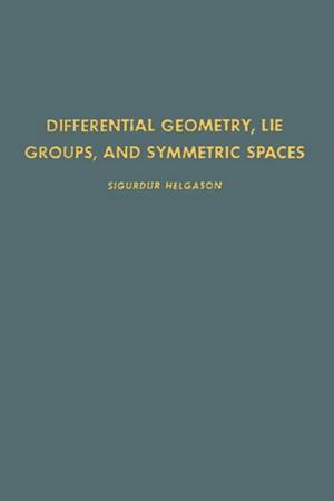 Differential Geometry, Lie Groups, and Symmetric Spaces