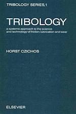 Tribology: a systems approach to the science and technology of friction, lubrication, and wear