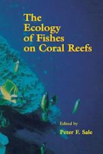 Ecology of Fishes on Coral Reefs